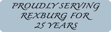 Proudly serving Rexburg for 25 years